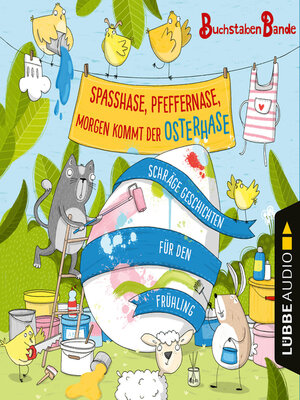 cover image of BuchstabenBande, Spaßhase, Pfeffernase, morgen kommt der Osterhase!--Schräge Geschichten für den Frühling